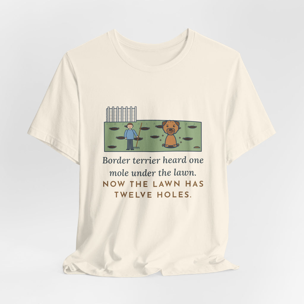 Border Terrier T-Shirt - Heard One Mole, Now the Lawn Has Twelve Holes