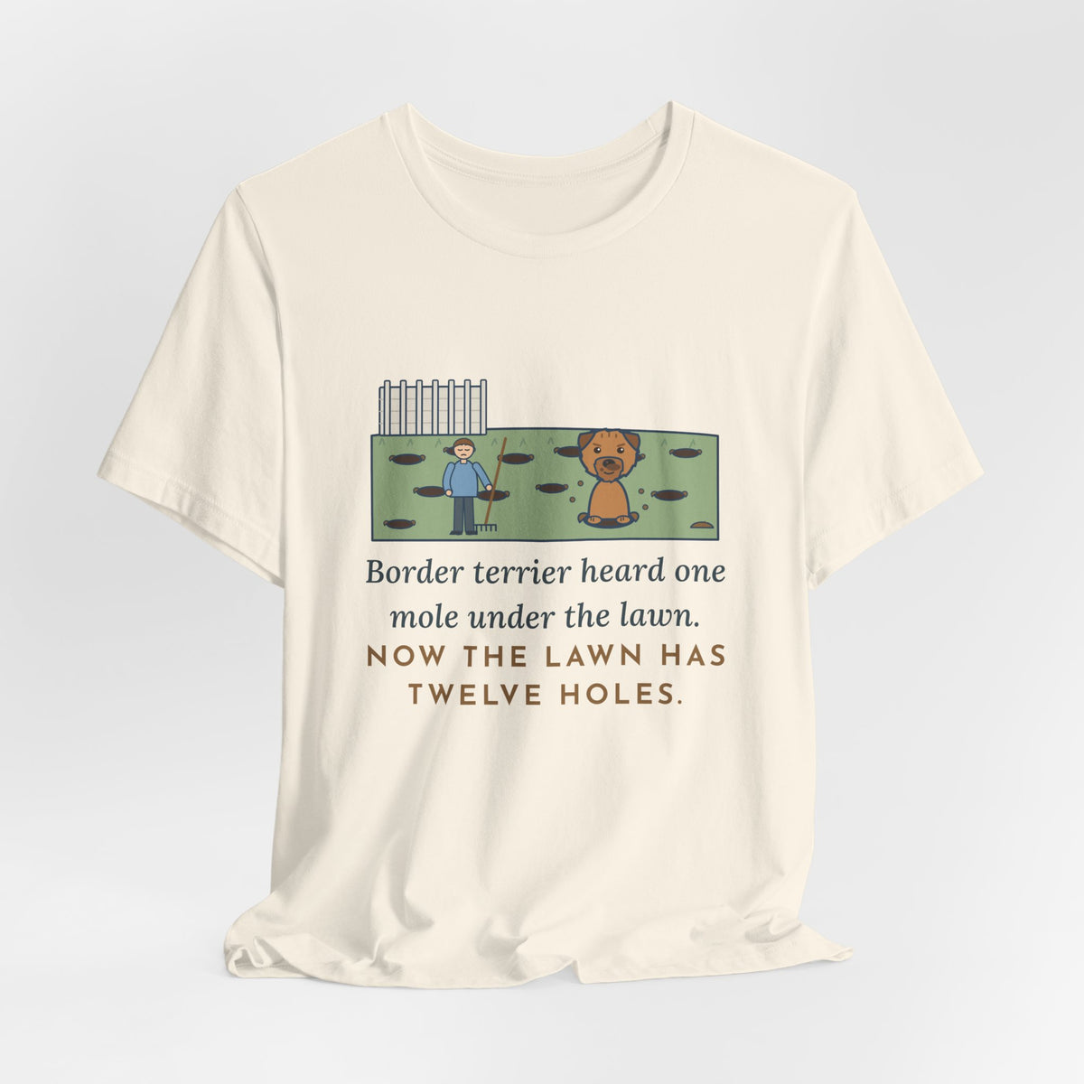 Border Terrier T-Shirt - Heard One Mole, Now the Lawn Has Twelve Holes