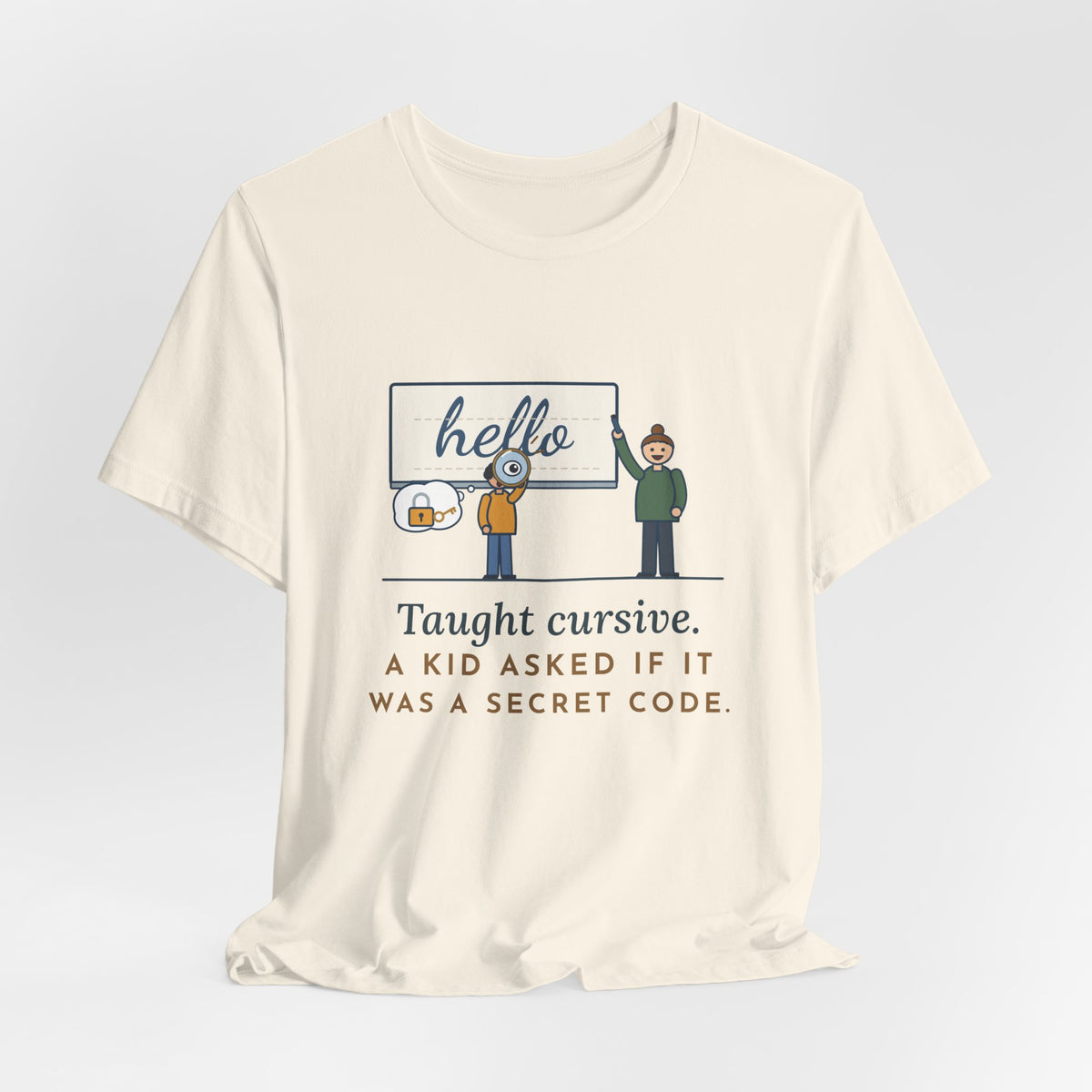 Cursive Handwriting Teacher T-Shirt - A Kid Asked If It Was a Secret Code