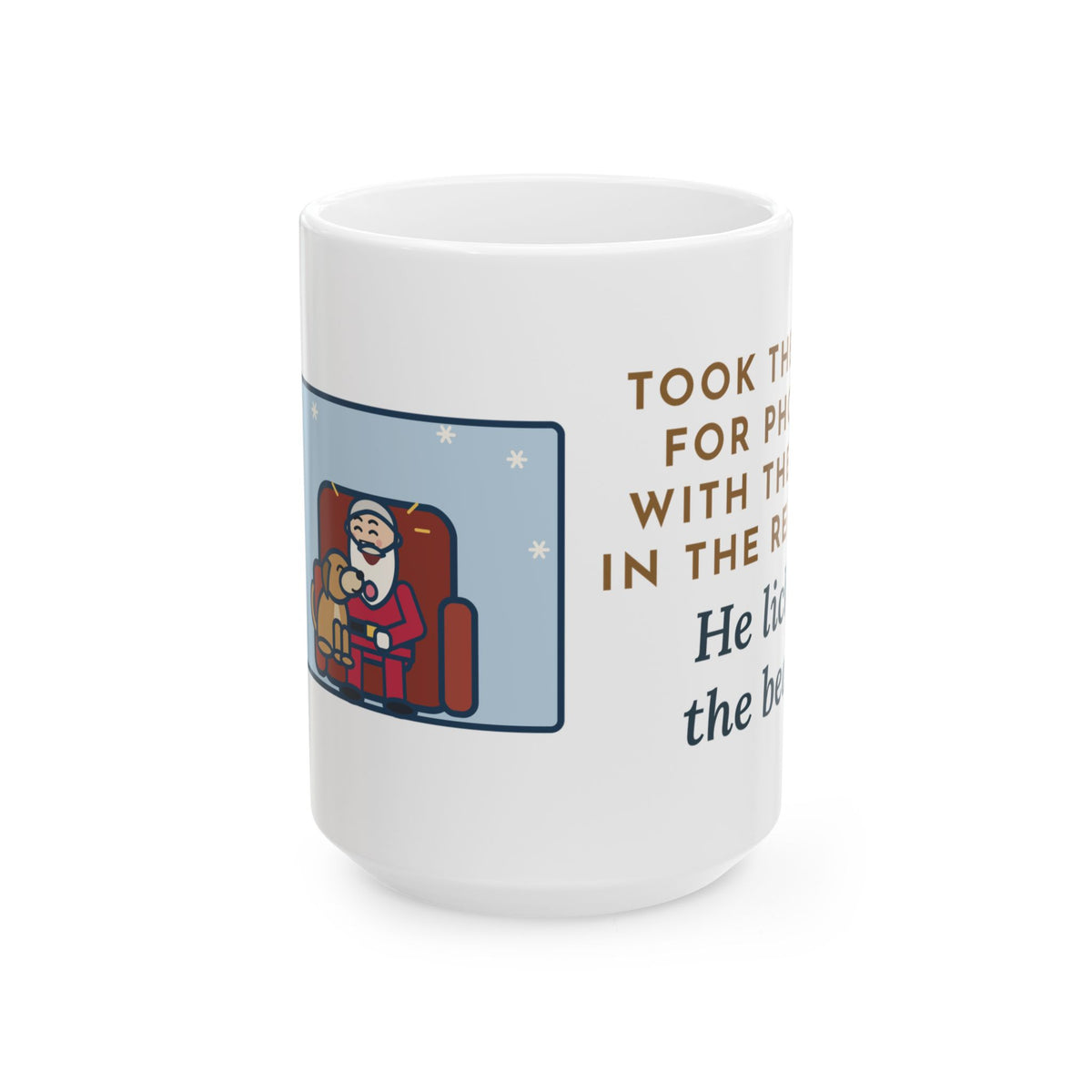 Took the Dog for Photos with the Man in the Red Suit, He Licked the Beard 15oz Mug, Large Funny Holiday Photo Coffee Mug