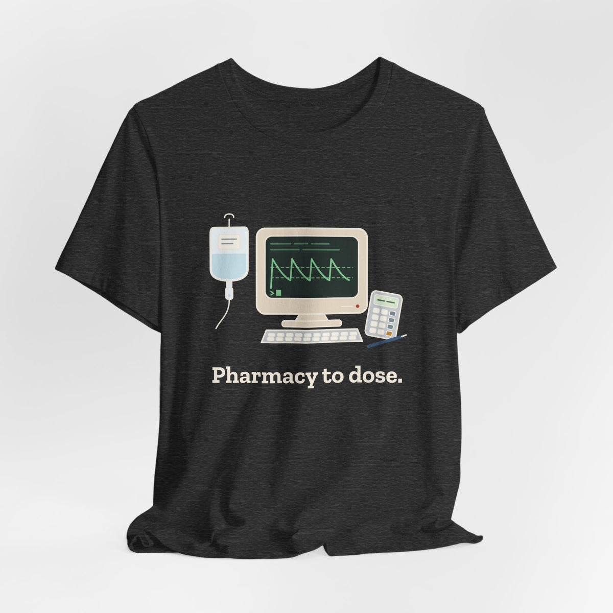 Inpatient Pharmacist T-Shirt - Pharmacy to Dose Clinical Pharmacy Tee