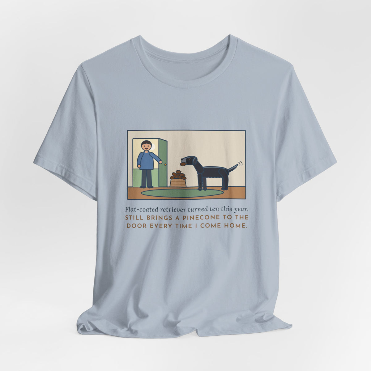 Funny Flat-Coated Retriever T-Shirt, Turned Ten This Year, Still Brings a Pinecone to the Door Every Time, Homecoming Tee
