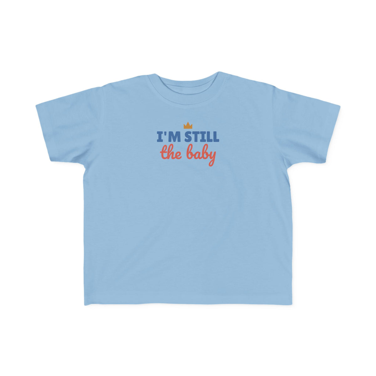I'm Still the Baby Toddler T-Shirt, Funny Big Sibling Tee