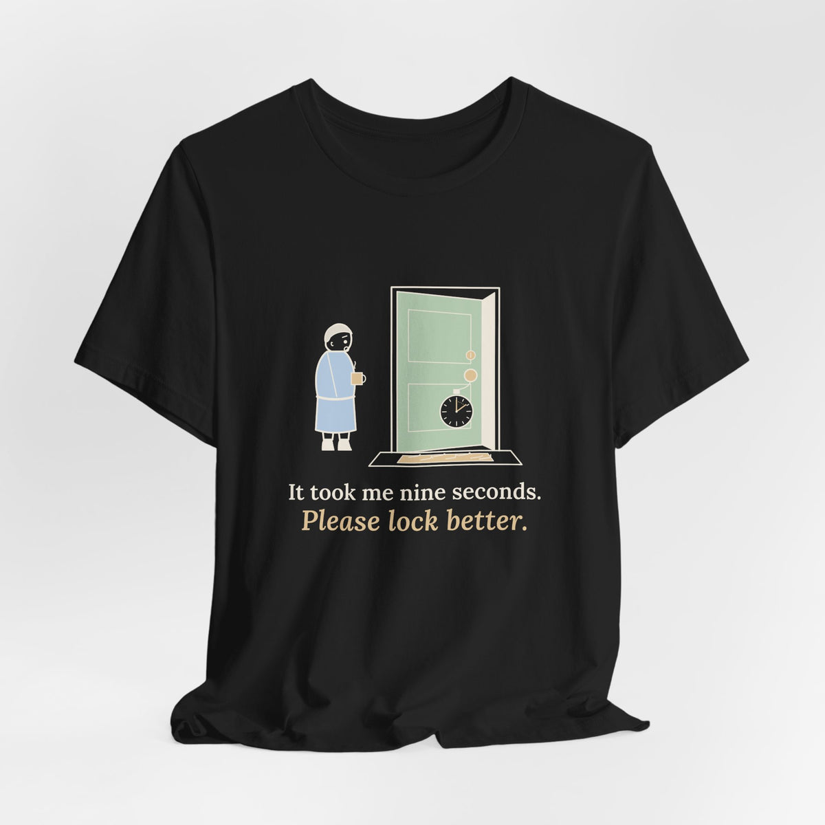 Locksmith T-Shirt - It Took Me Nine Seconds. Please Lock Better. Funny Locksmith Tee