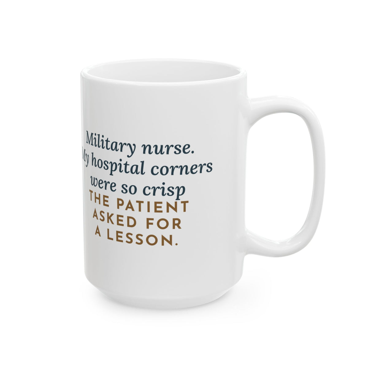 Bed Corners So Crisp the Patient Asked for a Lesson 15oz Mug, Large Funny Military Nurse Coffee Mug