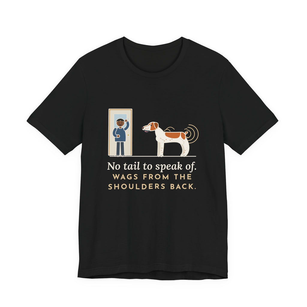 Brittany Dog T-Shirt - No Tail to Speak Of. Wags From the Shoulders Back.