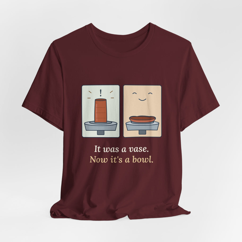 Pottery T-Shirt - It Was a Vase, Now It's a Bowl Funny Wheel Throwing Potter Tee