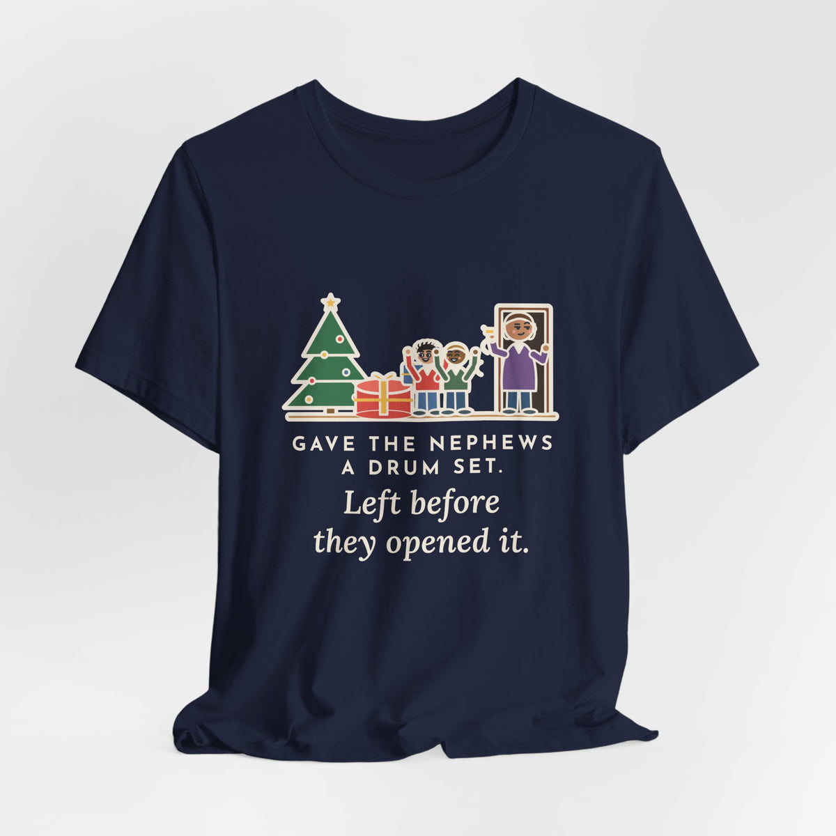 Funny Aunt and Uncle T-Shirt, Gave the Nephews a Drum Set, Left Before They Opened It, Quick Exit Tee