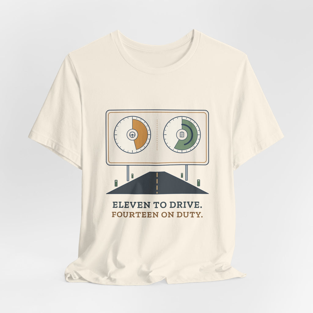Truck Driver T-Shirt - Eleven to Drive. Fourteen on Duty. Long Haul Trucker Tee