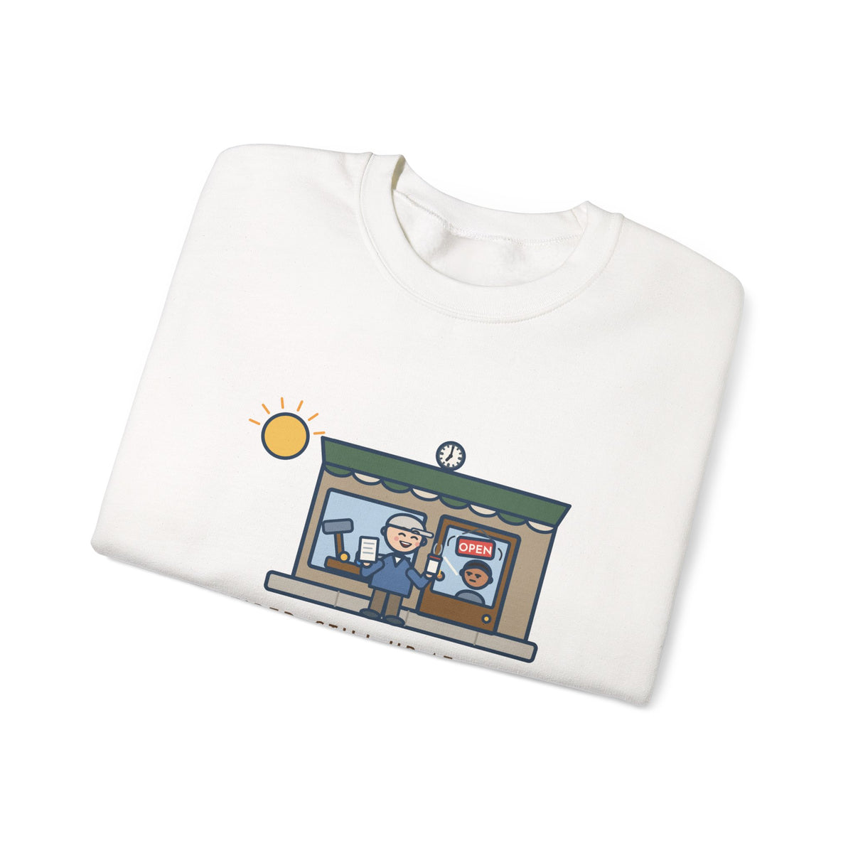 Retired, Still Up at 5:30 Sweatshirt, Funny Retired Crewneck with Hardware Store Dawn