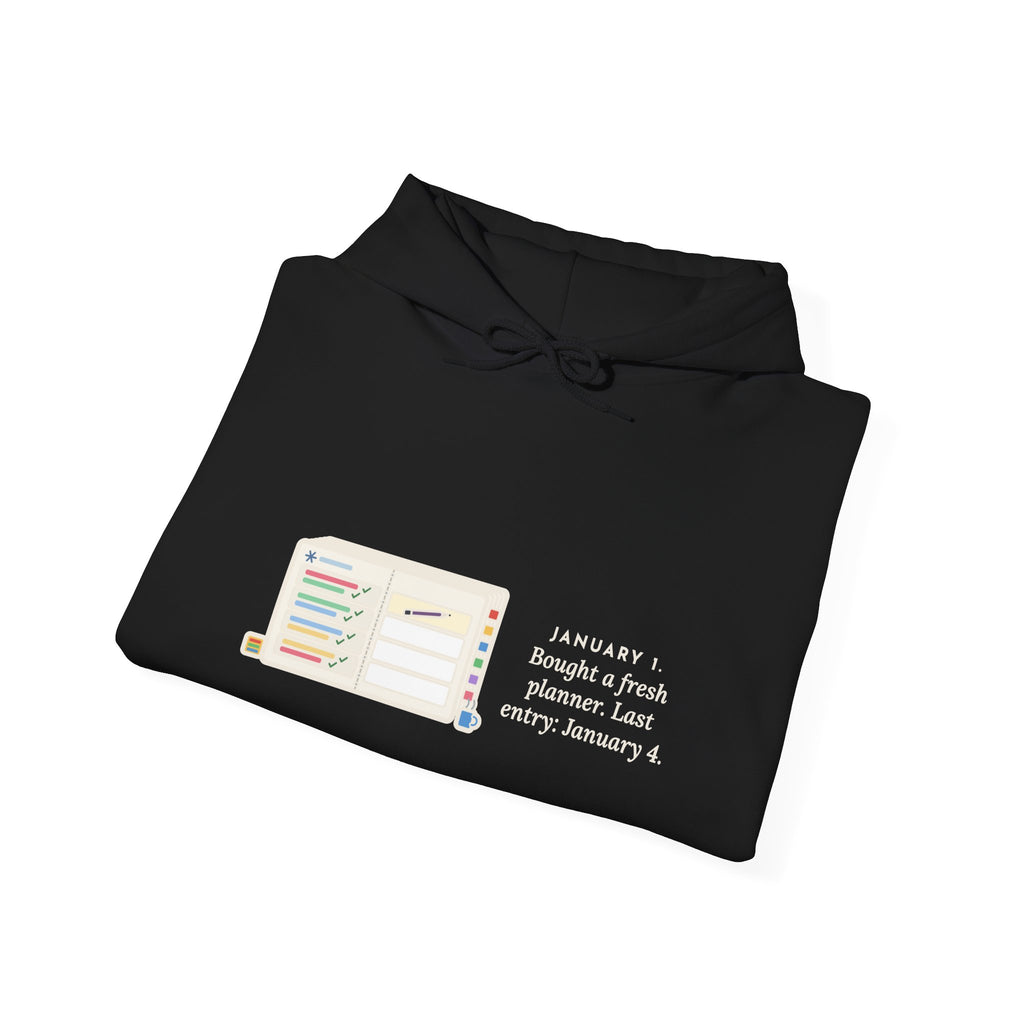 Funny New Planner Hoodie, January 1 Bought a Fresh One, Last Entry January 4