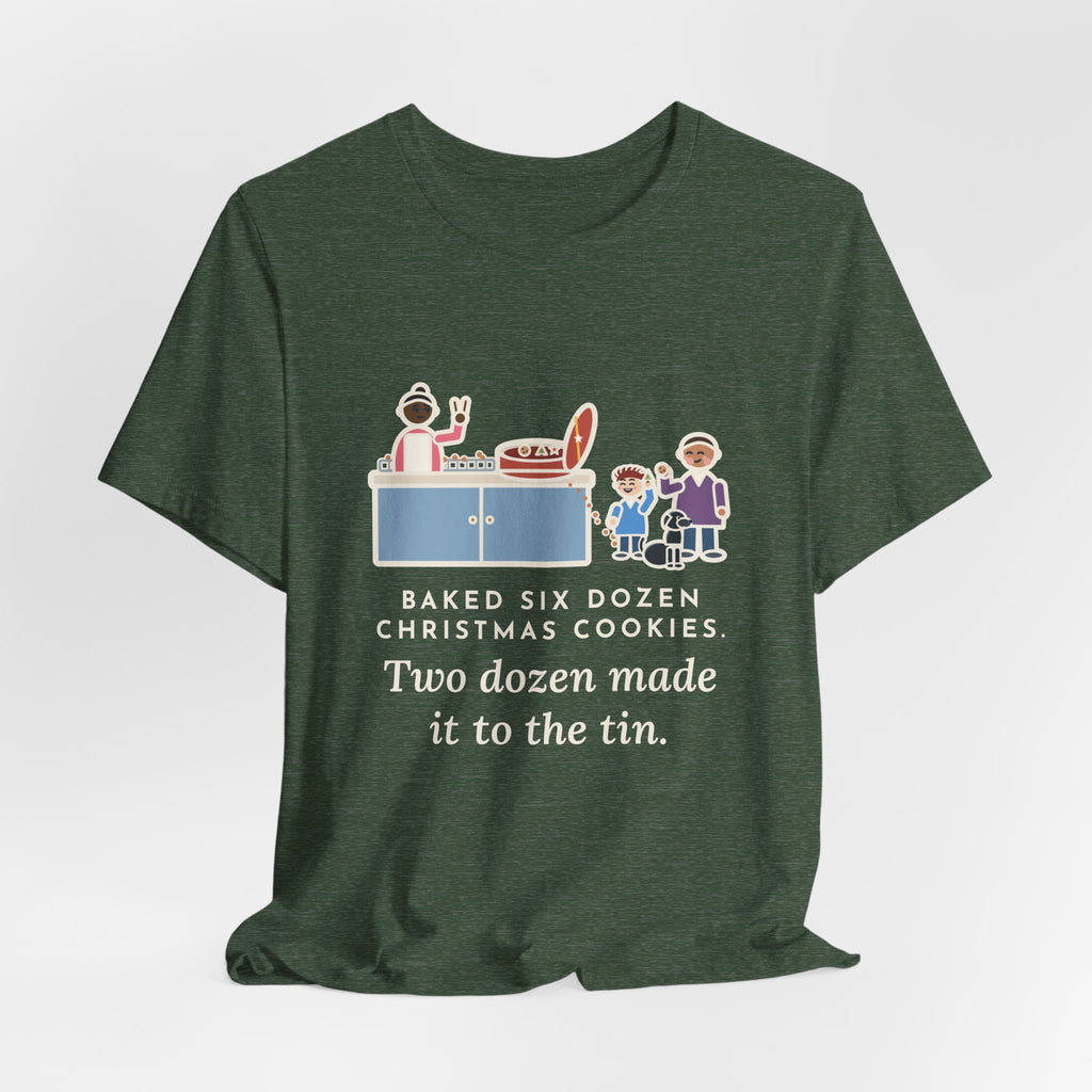 Funny Christmas Cookies T-Shirt, Baked Six Dozen, Two Dozen Made It to the Tin, Cookie Count Tee