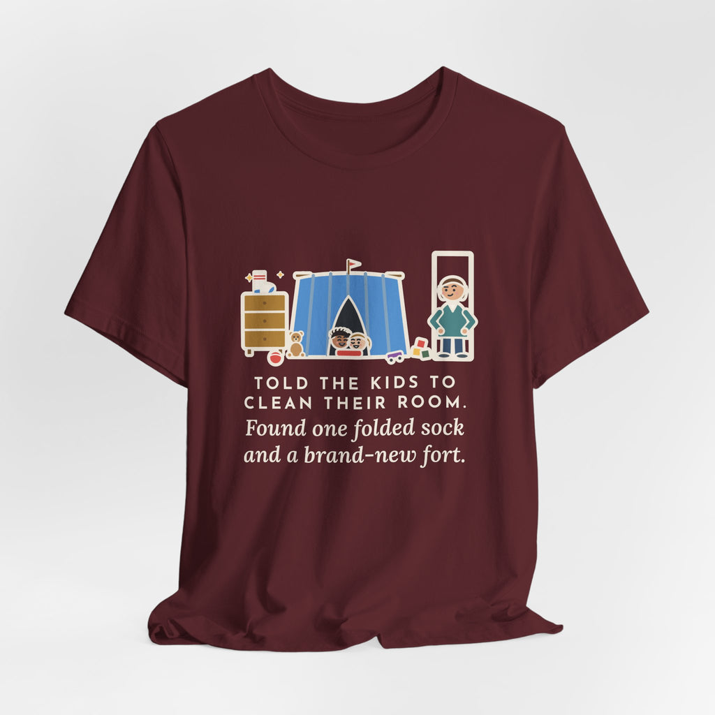 Funny Parent T-Shirt, Told the Kids to Clean Their Room, Found One Folded Sock and a Brand-New Fort, Bedroom Fort Tee