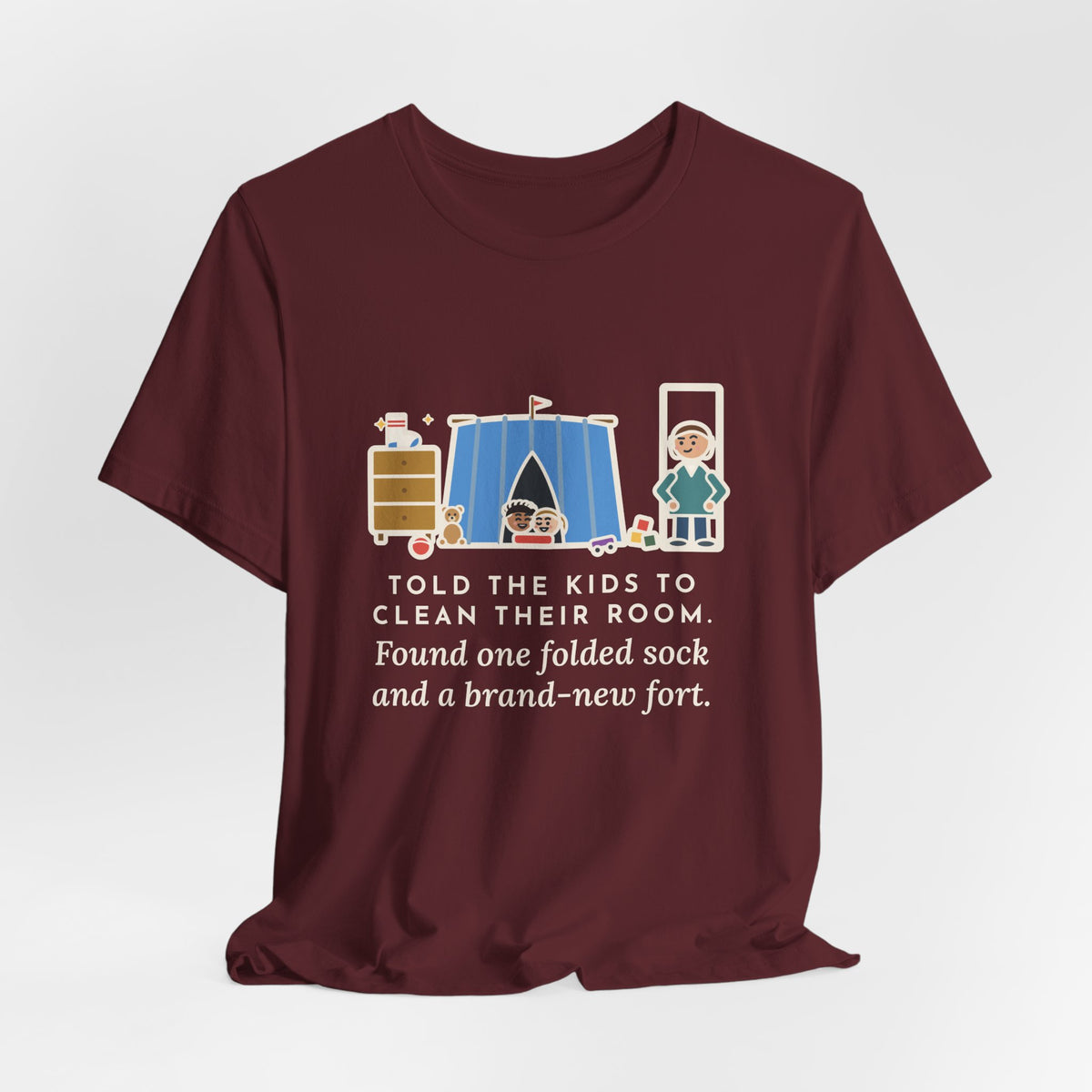 Funny Parent T-Shirt, Told the Kids to Clean Their Room, Found One Folded Sock and a Brand-New Fort, Bedroom Fort Tee