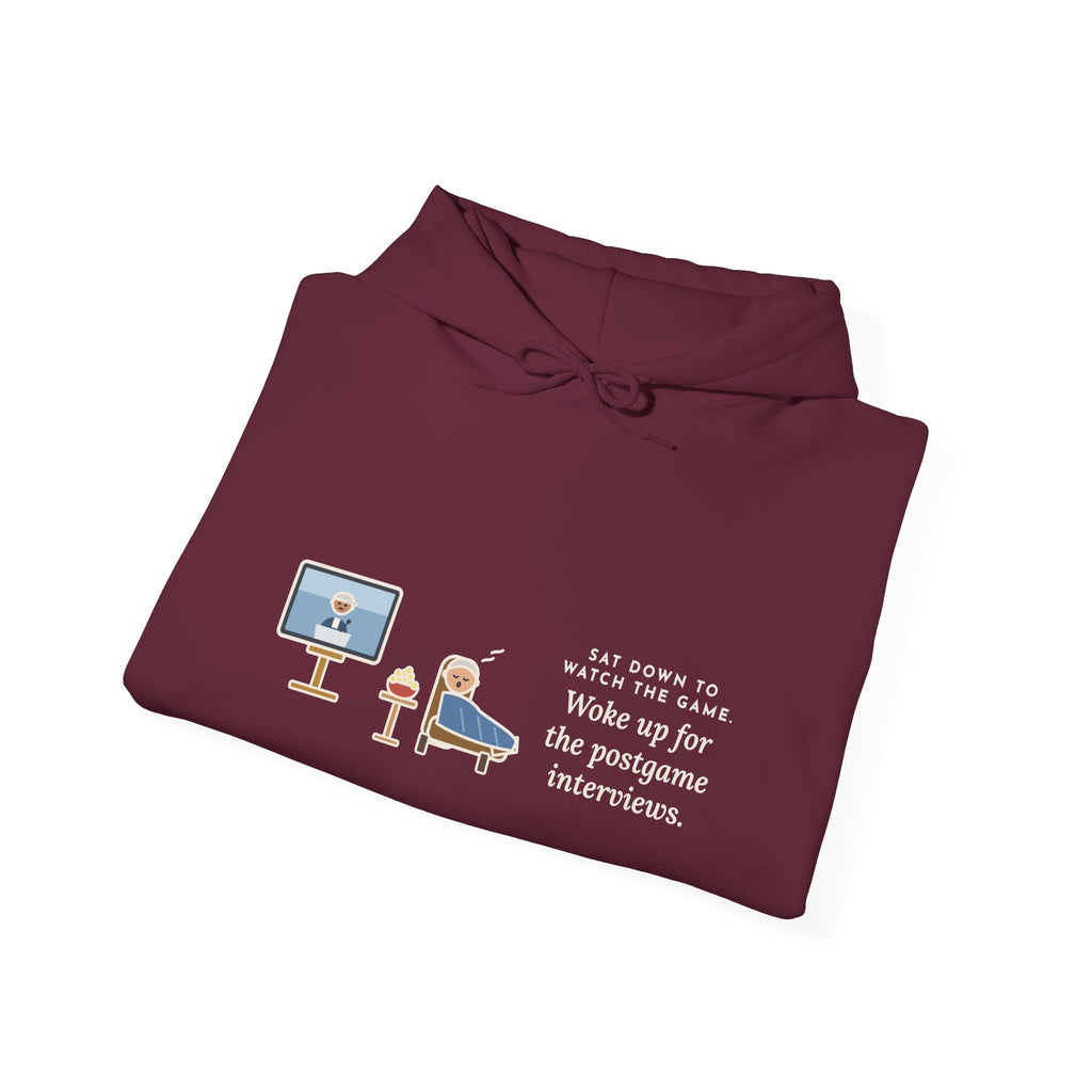 Funny Sports Fan Hoodie, Sat Down to Watch the Game, Woke Up for the Postgame Interviews