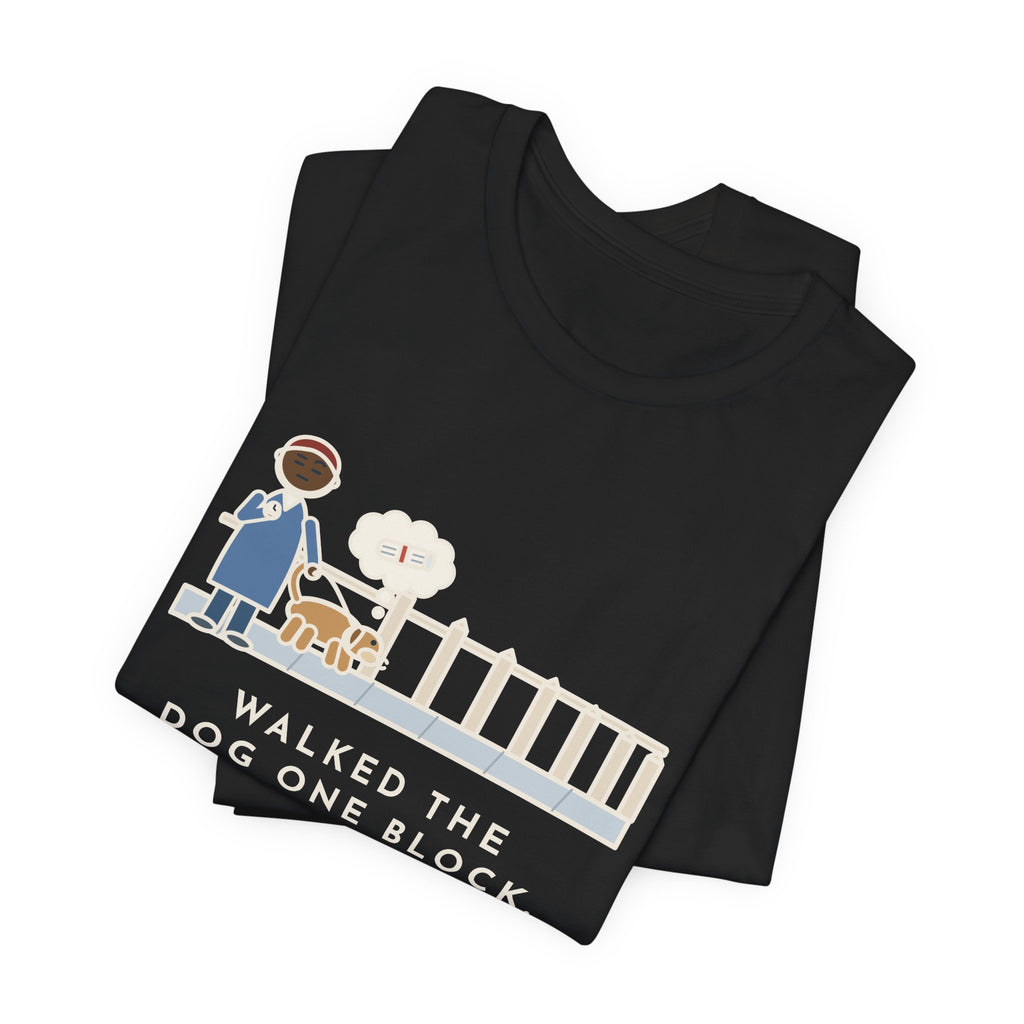 Funny Dog Walker T-Shirt, Walked the Dog One Block, Took Forty Minutes, Fence Post Sniff Tee