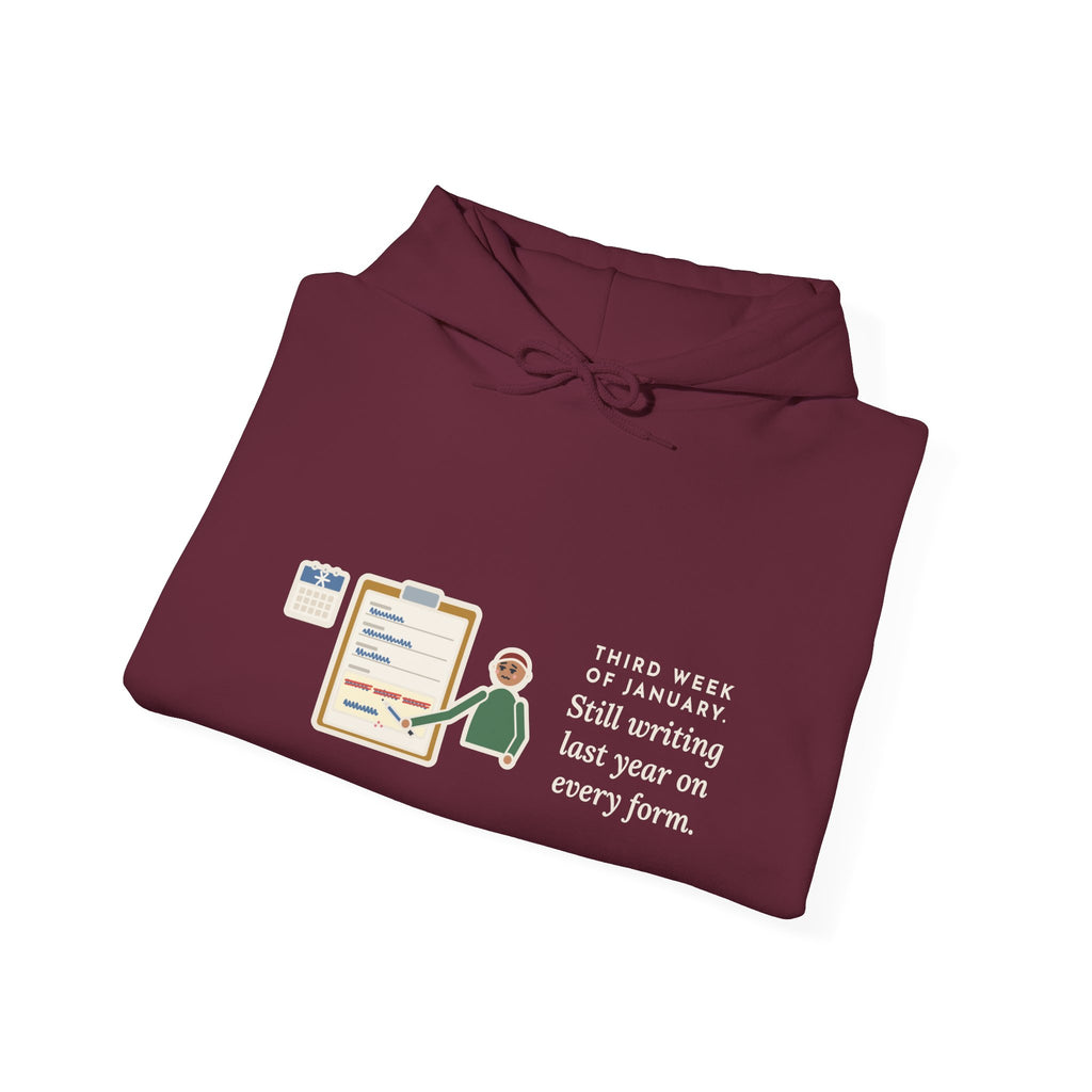 Funny January Hoodie, Third Week, Still Writing Last Year on Every Form