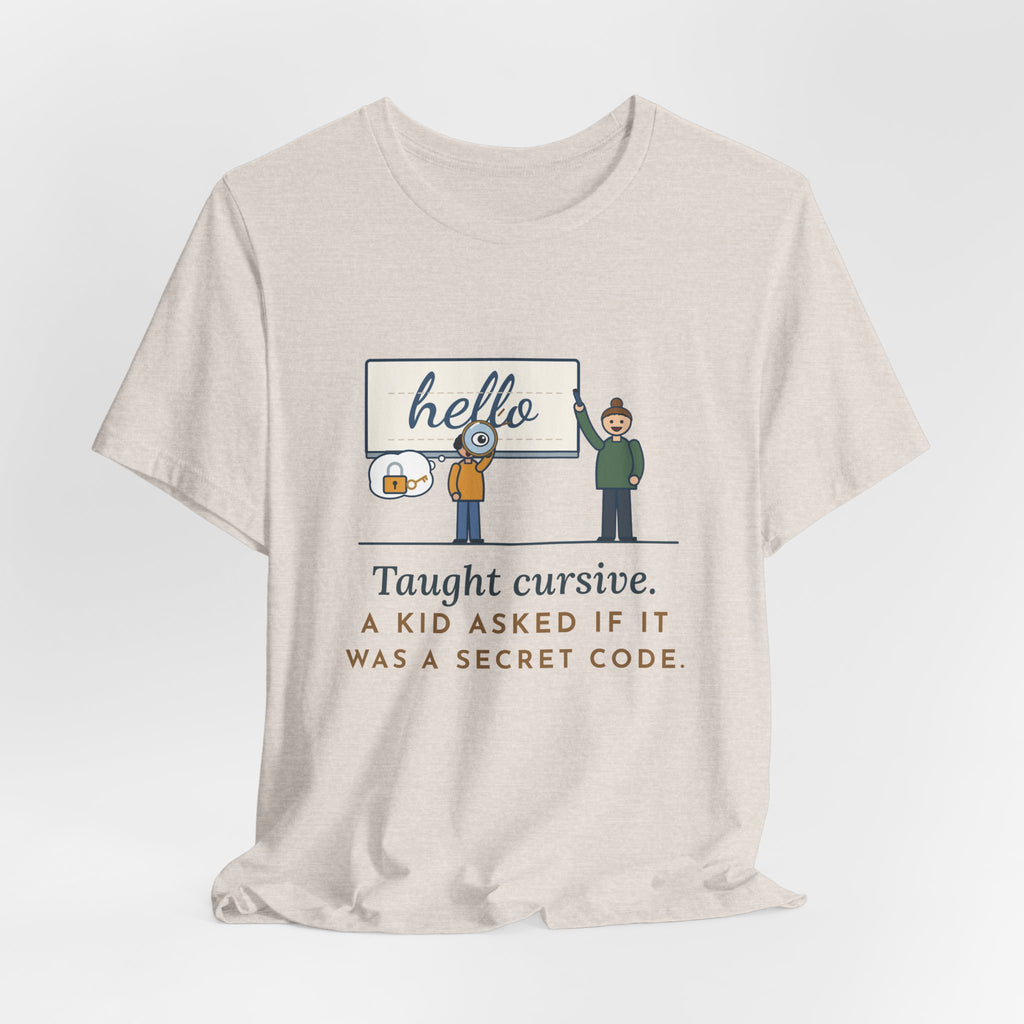 Cursive Handwriting Teacher T-Shirt - A Kid Asked If It Was a Secret Code