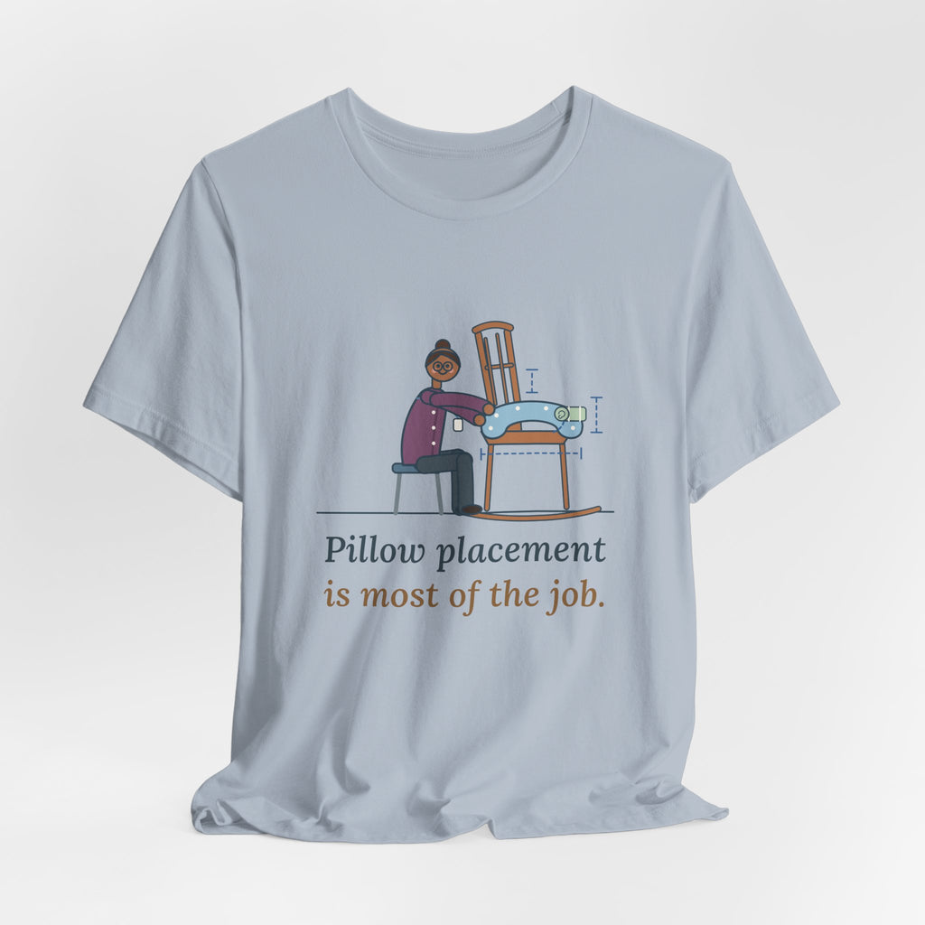 Lactation Consultant T-Shirt - Pillow Placement Is Most of the Job Funny Nurse Tee