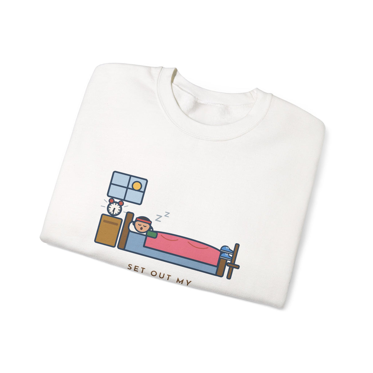 Workout Sweatshirt, Set Out My Clothes the Night Before, Slept in Them, Funny Morning Bedroom Crewneck