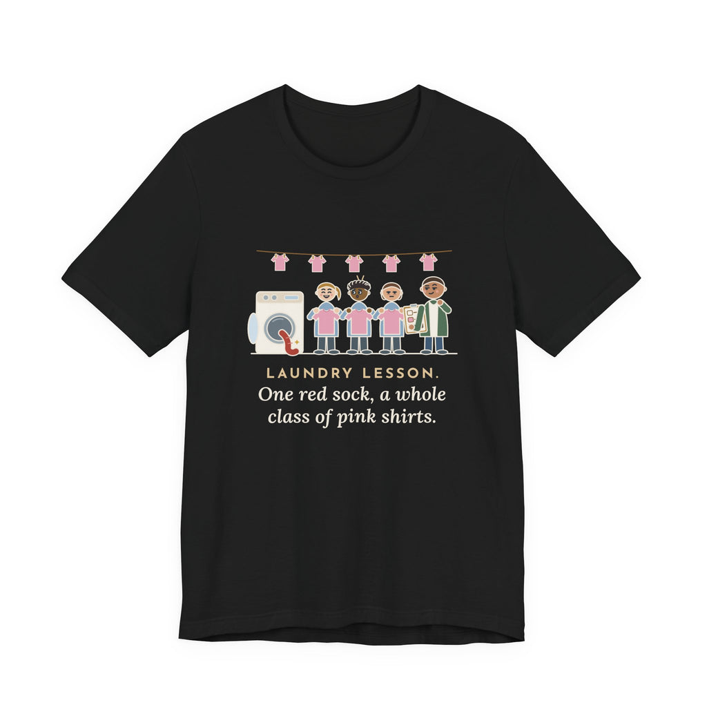 Life Skills Teacher T-Shirt - Laundry Lesson, One Red Sock, a Whole Class of Pink Shirts
