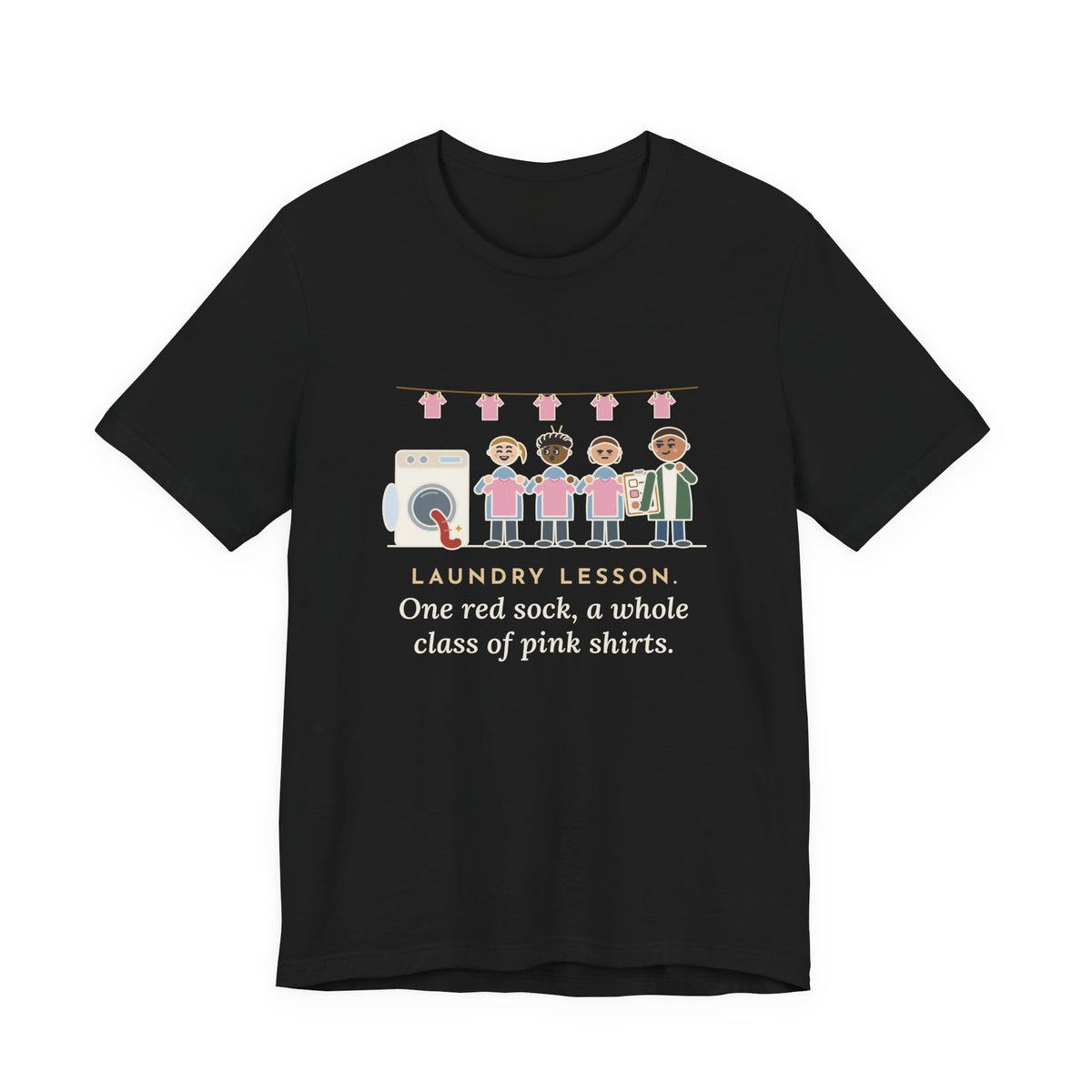Life Skills Teacher T-Shirt - Laundry Lesson, One Red Sock, a Whole Class of Pink Shirts