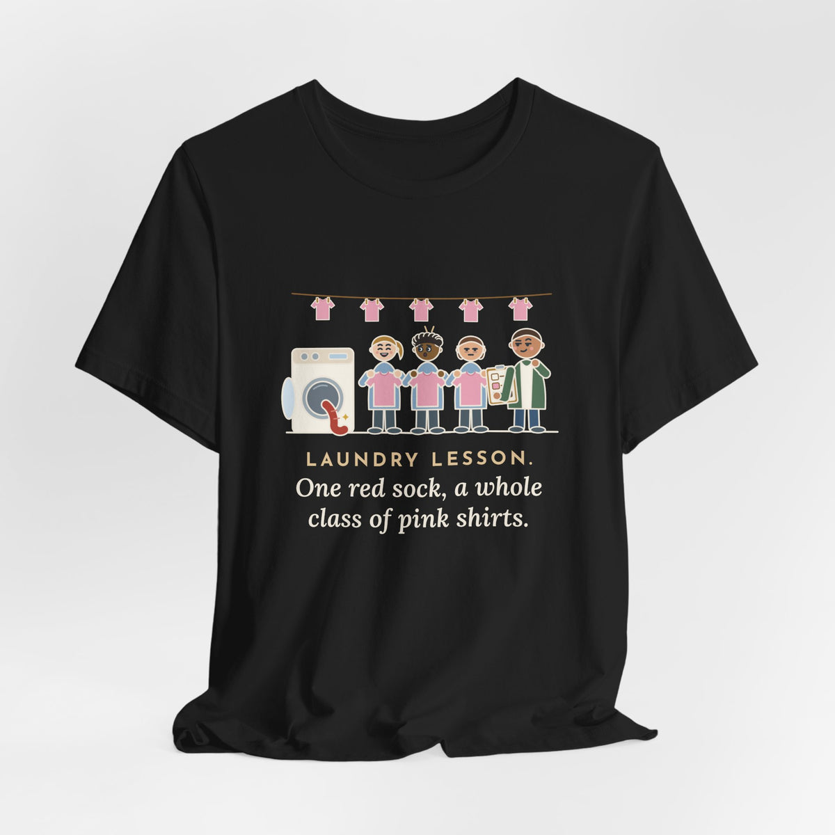 Life Skills Teacher T-Shirt - Laundry Lesson, One Red Sock, a Whole Class of Pink Shirts