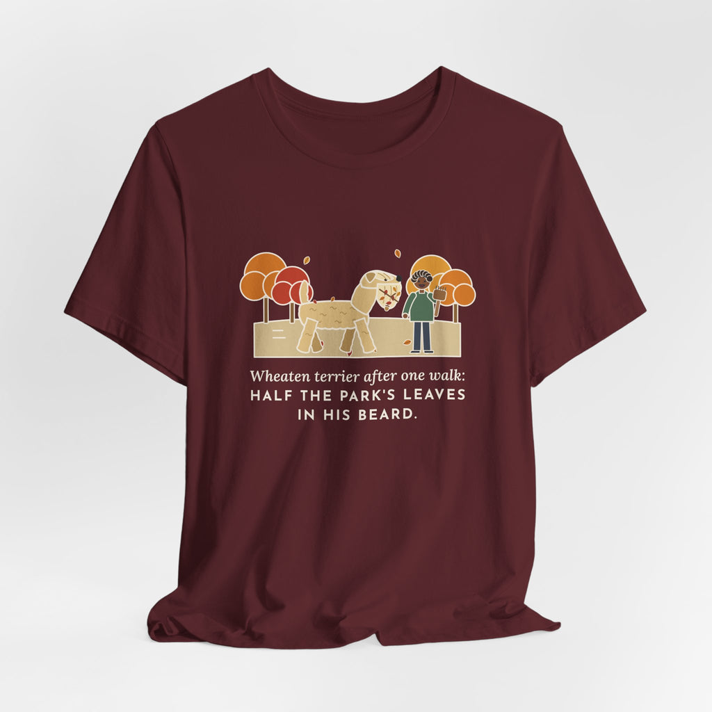 Funny Wheaten Terrier T-Shirt, Half the Park's Leaves in His Beard, Autumn Walk Tee