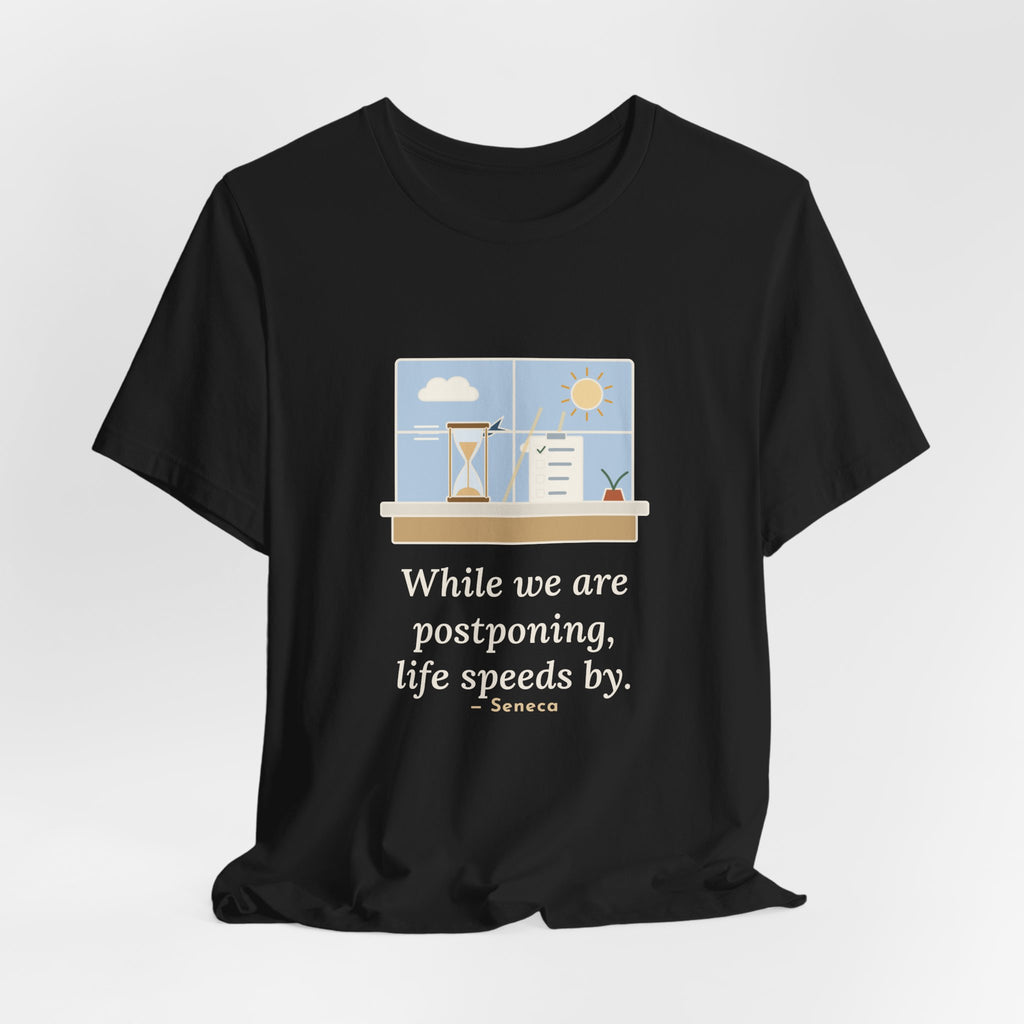 Seneca Quote T-Shirt, While We Are Postponing, Life Speeds By, Stoic Swift Past the Window Tee