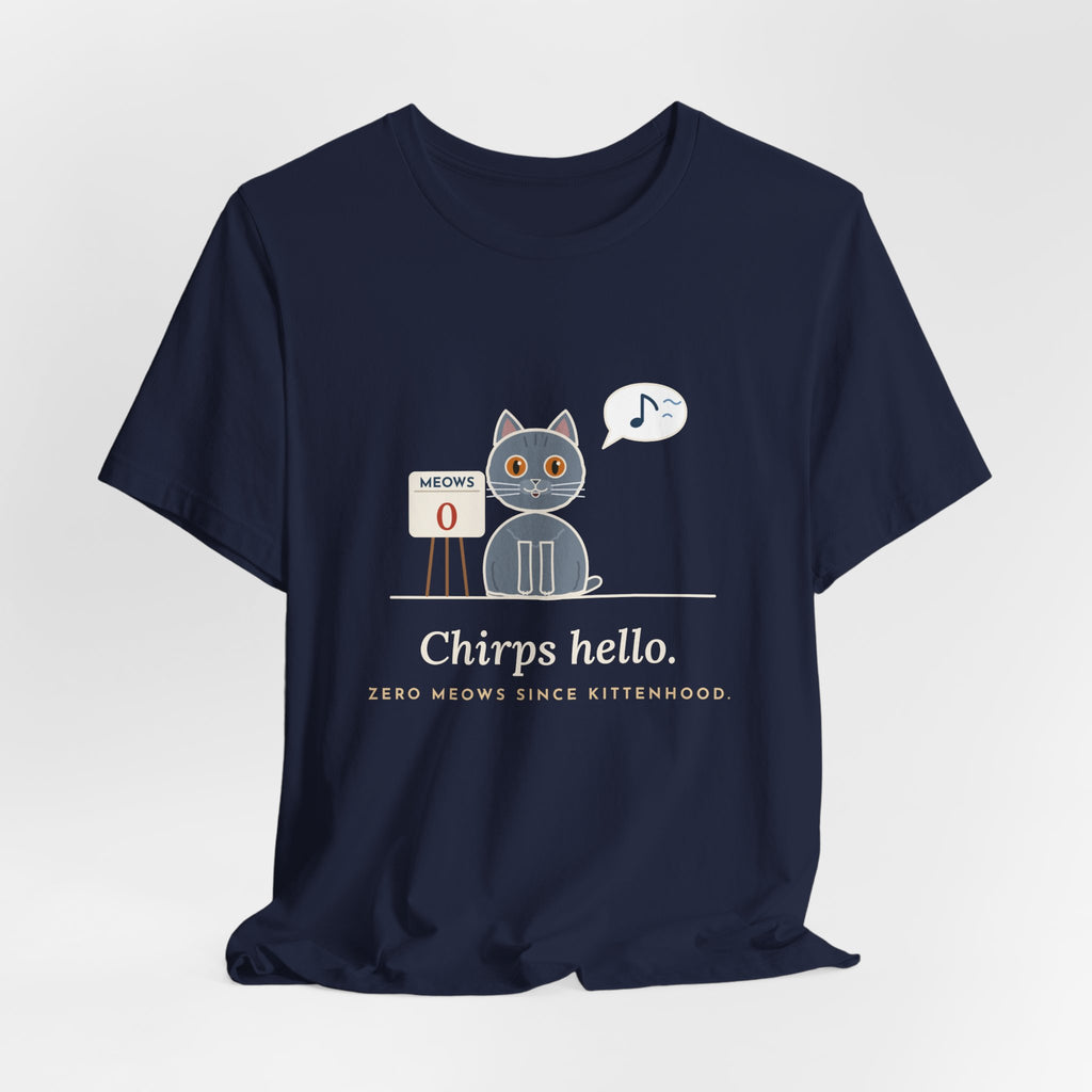 Chartreux Cat T-Shirt - Chirps Hello, Zero Meows Since Kittenhood Quiet Cat Tee