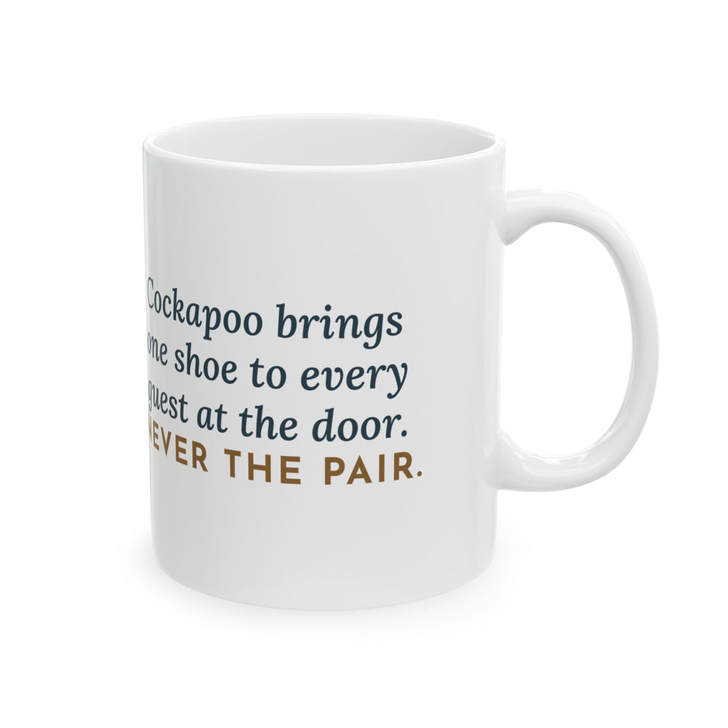 Cockapoo Mug, Brings One Shoe to Every Guest at the Door, Never the Pair, Funny Coffee Mug 11oz