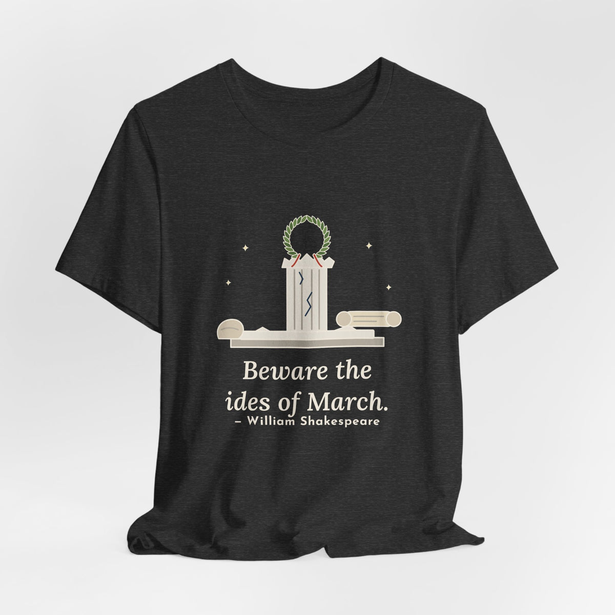 Shakespeare Quote T-Shirt, Beware the Ides of March, Humor Laurel and Column Tee
