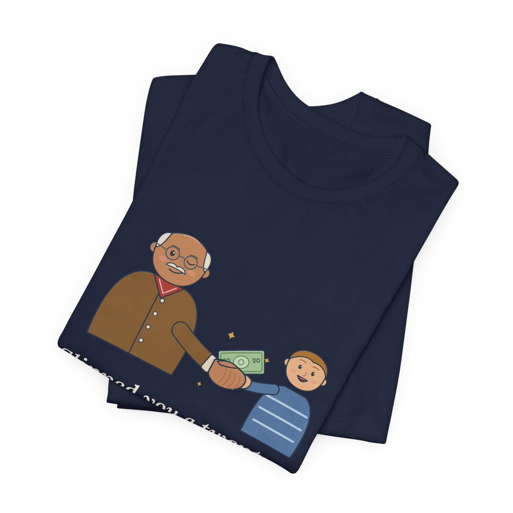 Grandpa T-Shirt - Slipped You a Twenty. Tell No One. Funny Grandpa Gift Tee