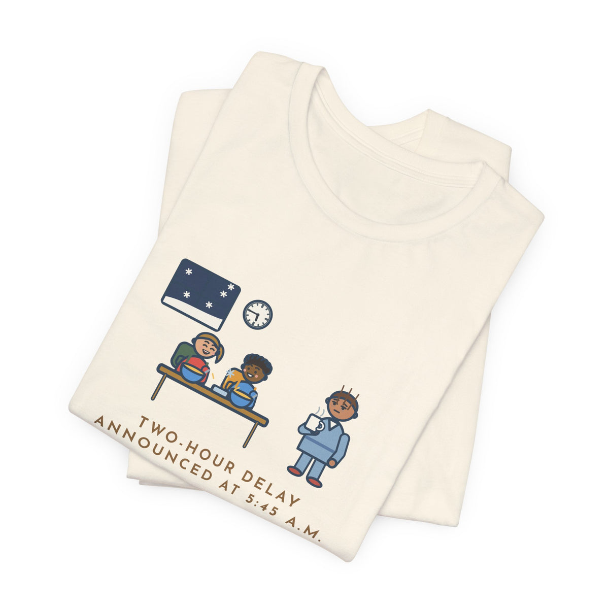 Funny Two-Hour Delay T-Shirt, Announced at 5:45 a.m., Both Kids Already Dressed and Eating Cereal, Dawn Kitchen Tee
