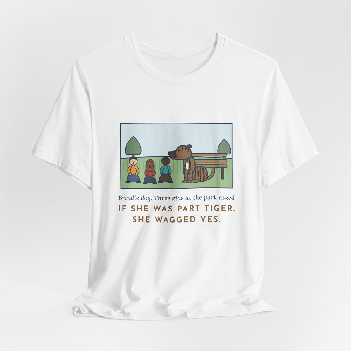 Funny Brindle Dog T-Shirt, Three Kids at the Park Asked If She Was Part Tiger, She Wagged Yes, Park Day Tee
