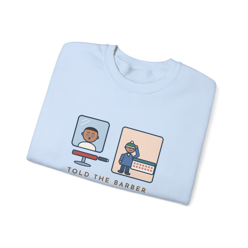 Barber Sweatshirt, Told Them Just a Trim, Wore a Hat for Two Weeks, Funny Mirror and Beanie Crewneck