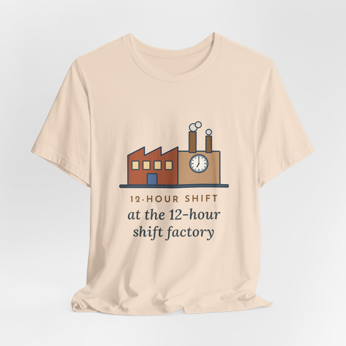 Funny Shift Worker T-Shirt, 12-Hour Shift at the 12-Hour Shift Factory, Original Illustrated Shirt
