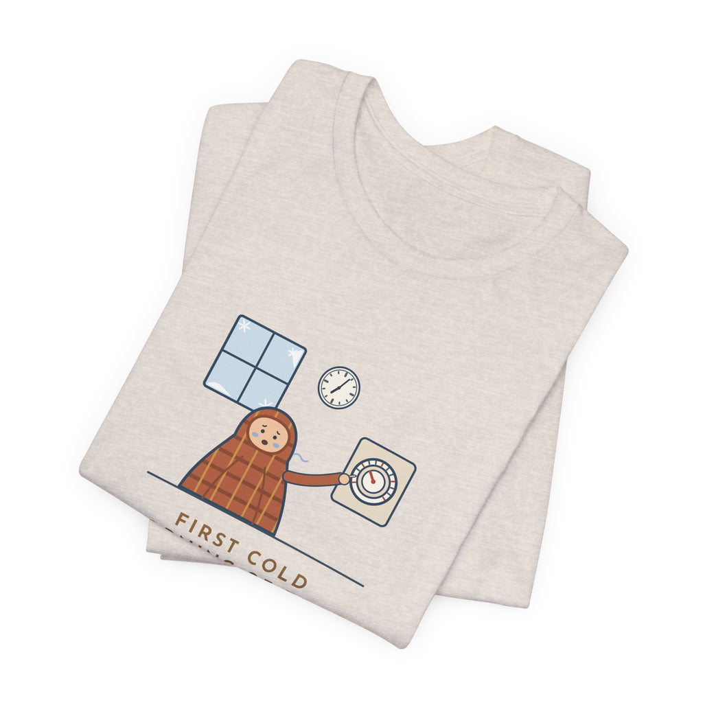Funny First Cold Morning of Fall T-Shirt - Lasted Until 7:04 Before Touching the Thermostat