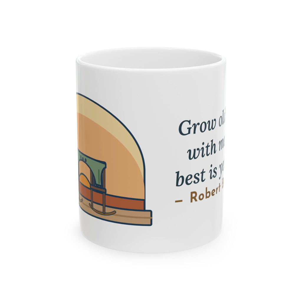 Browning Quote Mug, Grow Old Along with Me, Anniversary Porch Rocking Chairs Coffee Mug 11oz