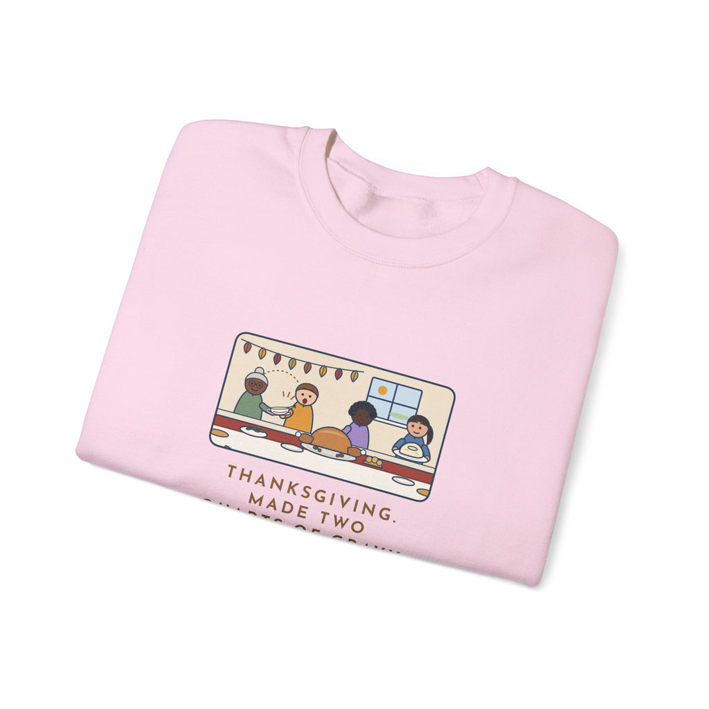 Thanksgiving Sweatshirt, Made Two Quarts of Gravy, Ran Out Before the Potatoes Came Around, Funny Empty Gravy Boat Crewneck