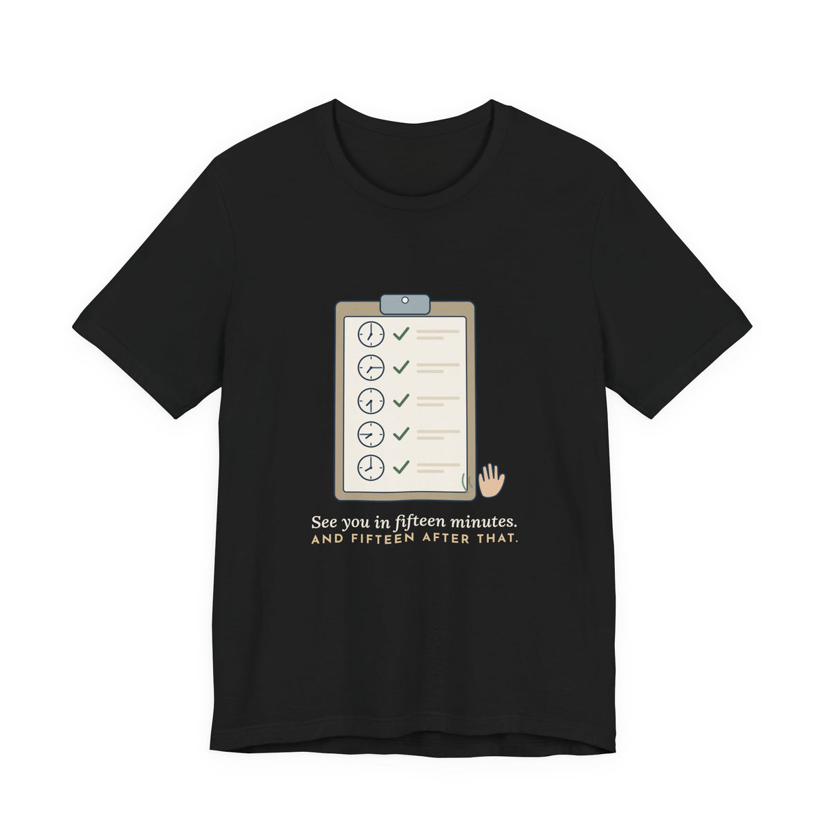Psych Nurse T-Shirt - See You in Fifteen Minutes. And Fifteen After That. Behavioral Health Tee