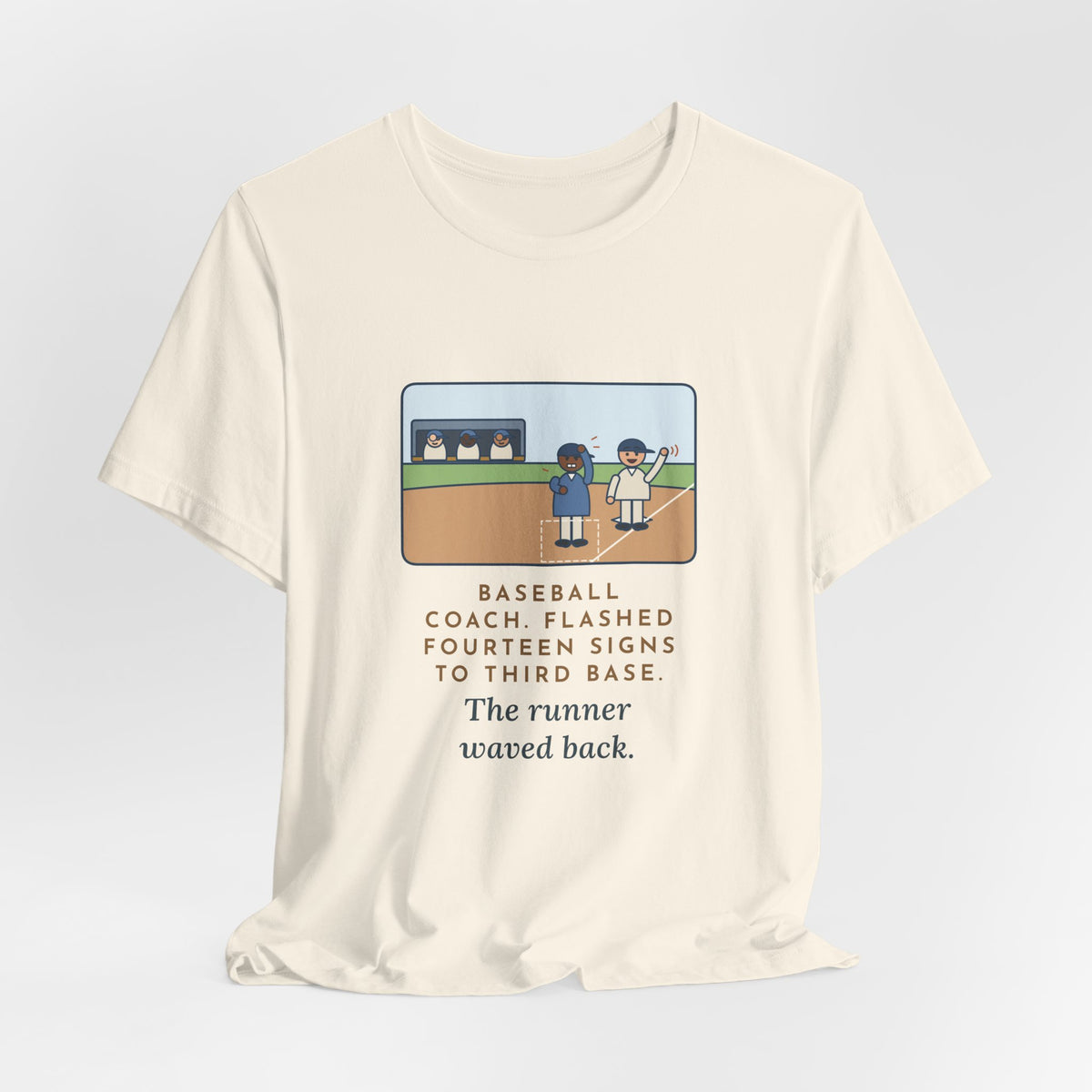 Funny Baseball Coach T-Shirt, Flashed Fourteen Signs to Third Base, The Runner Waved Back, Third Base Box Tee