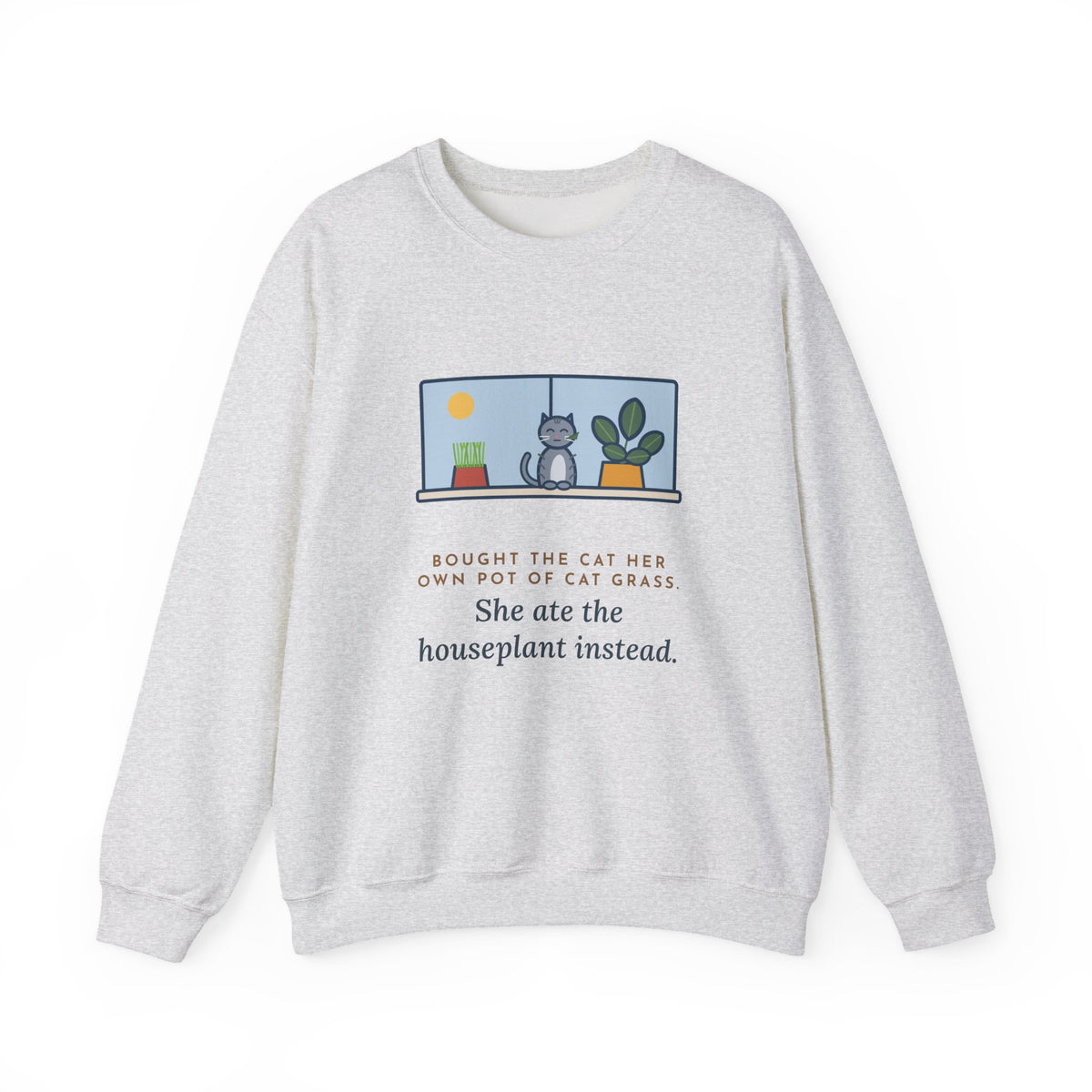 Cat Grass Sweatshirt, Bought Her Own Pot, She Ate the Houseplant Instead, Funny Windowsill Crewneck