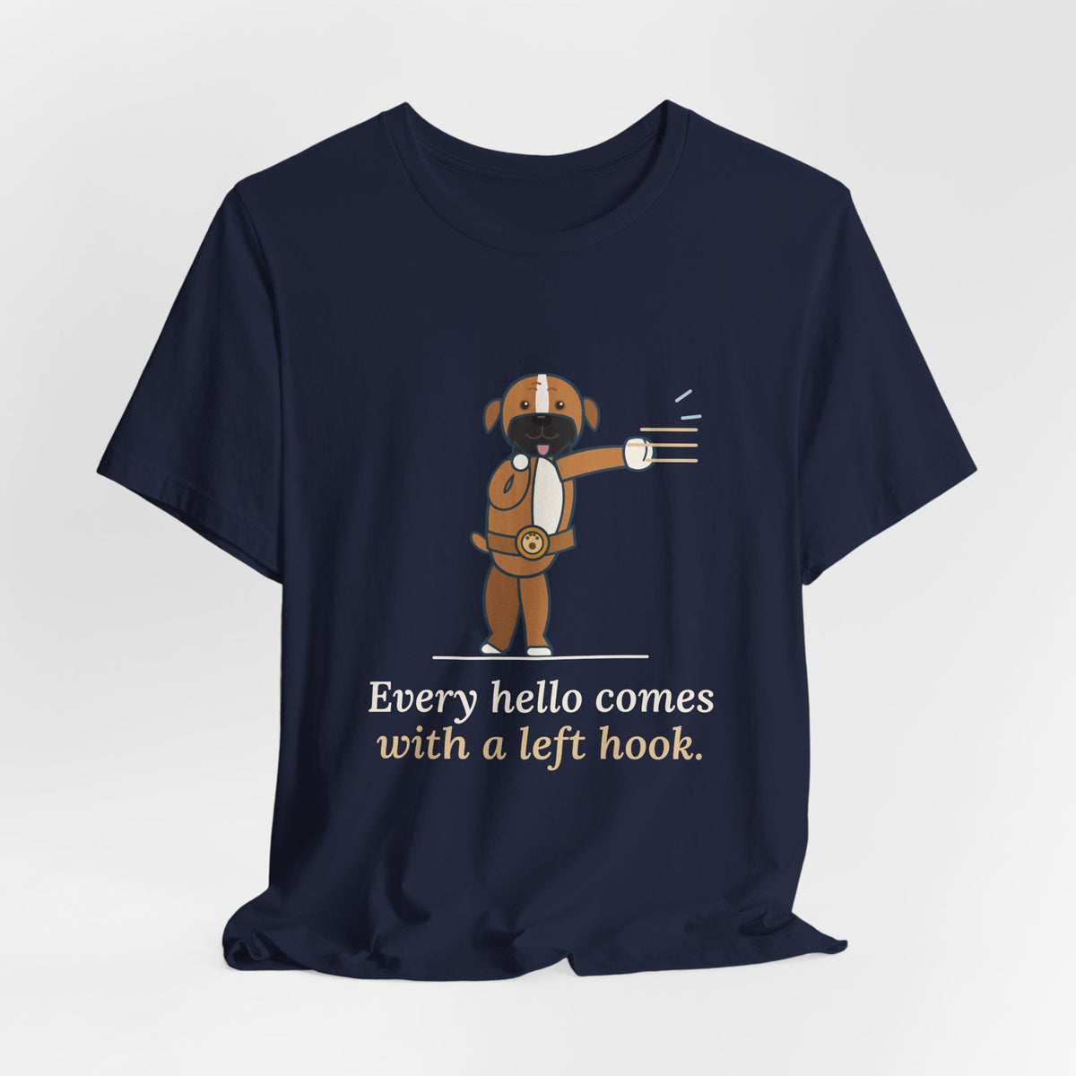 Boxer Dog T-Shirt - Every Hello Comes With a Left Hook Funny Boxer Owner Tee