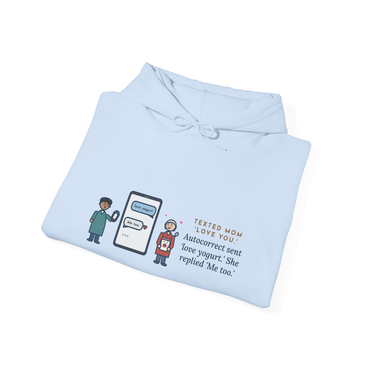 Funny Texting Mom Hoodie, Autocorrect Sent Love Yogurt, She Replied Me Too