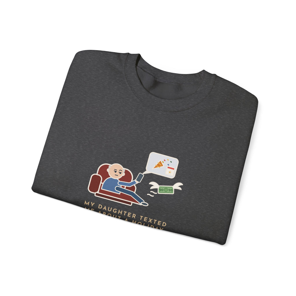 Funny Dad Crewneck Sweatshirt - Daughter Found a New Holiday, I Paid Twenty