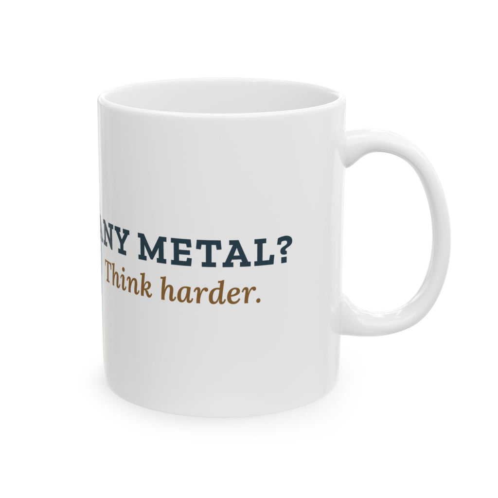 MRI Technologist Coffee Mug - Any Metal? Think Harder. Funny MRI Tech Mug