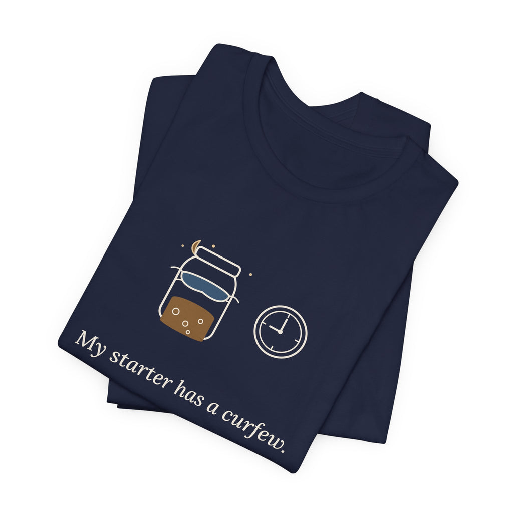 Sourdough T-Shirt - My Starter Has a Curfew Funny Bread Baking Tee