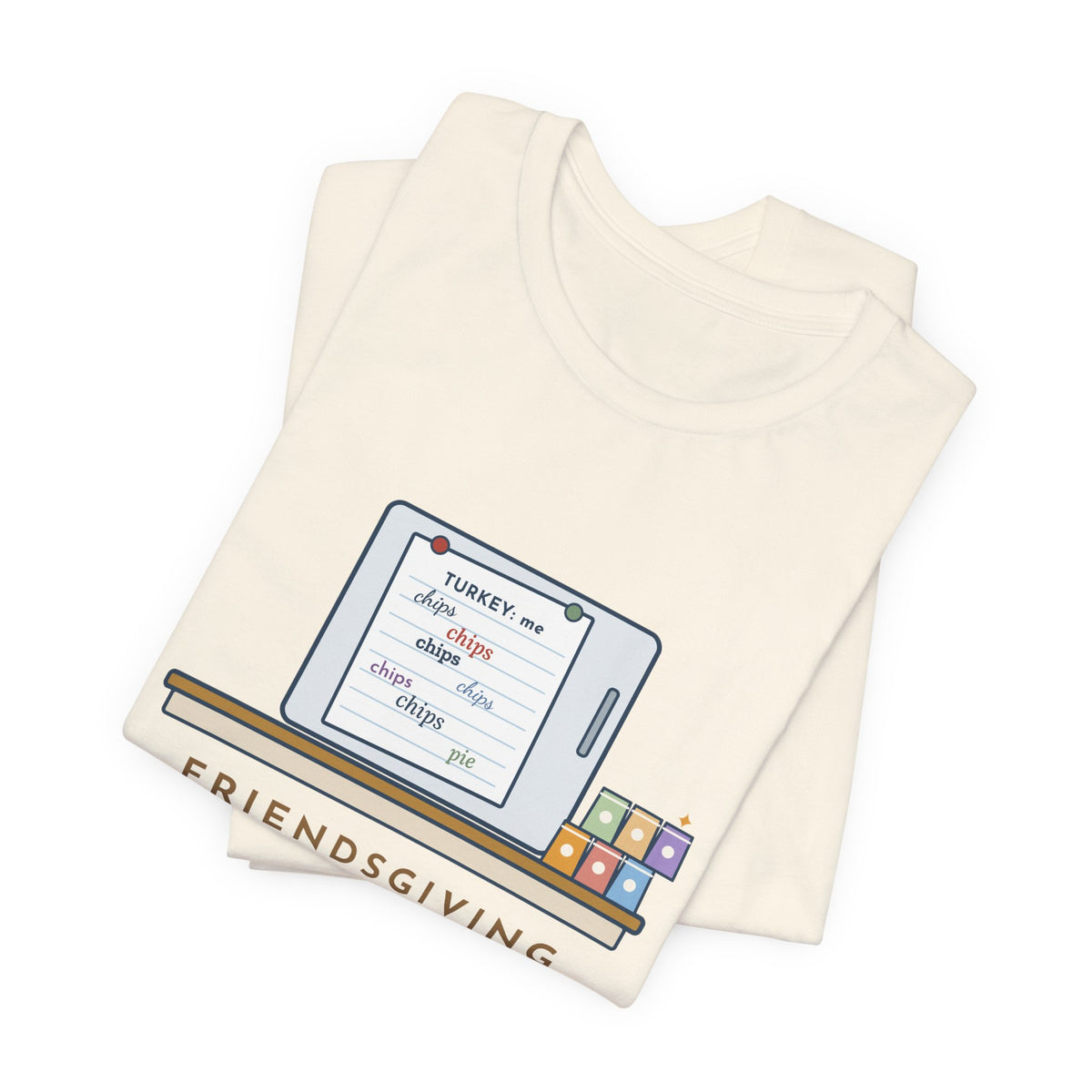 Funny Friendsgiving T-Shirt, Sign-Up Sheet, Eight Guests, Six Wrote Chips, Potluck Sheet Tee
