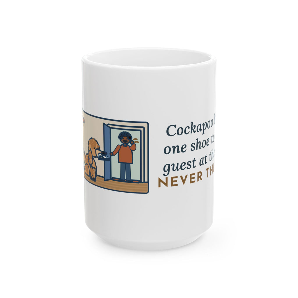 Brings One Shoe to Every Guest at the Door, Never the Pair 15oz Mug, Large Funny Cockapoo Coffee Mug